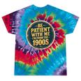 Be Patient With Me I'm From The 1900s Father's Day Dad Tie-Dye T-Shirts Festival Tie-Dye Be Patient With Me I'm From The 1900s Father's Day Dad Tie-Dye T-Shirts Festival Tie-Dye