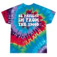 Be Patient I'm From The 1900s Sarcastic Retro Vintage Tie-Dye T-Shirts Festival Tie-Dye Be Patient I'm From The 1900s Sarcastic Retro Vintage Tie-Dye T-Shirts Festival Tie-Dye