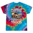 Please Be Patient With My I'm From The 1900s Classic Tie-Dye T-Shirts Festival Tie-Dye