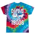 Please Be Patient I'm From The 1900s Over The Hill 90s Tie-Dye T-Shirts Festival Tie-Dye