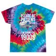 Please Be Patient With Me I'm From The 1900s Middle Aged Tie-Dye T-Shirts Festival Tie-Dye