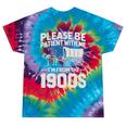 Please Be Patient I'm From The 1900s Sarcastic Saying Tie-Dye T-Shirts Festival Tie-Dye Please Be Patient I'm From The 1900s Sarcastic Saying Tie-Dye T-Shirts Festival Tie-Dye