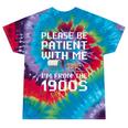 Please Be Patient With Me I'm From The 1900s Vintage Retro Premium Tie-Dye T-Shirts Festival Tie-Dye