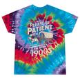 Please Be Patient With Me I'm From The 1900s Western Humor Tie-Dye T-Shirts Festival Tie-Dye