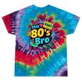 Vintage 80s Bro Eighties Party Costume 80s Nostalgia Tie-Dye T-Shirts Festival Tie-Dye Vintage 80s Bro Eighties Party Costume 80s Nostalgia Tie-Dye T-Shirts Festival Tie-Dye
