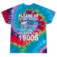 Vintage Please Be Patient I'm From The 1900s Saying Humor Tie-Dye T-Shirts Festival Tie-Dye