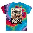 Vintage Saying Please Be Patient With Me I'm From The 1900s Tie-Dye T-Shirts Festival Tie-Dye