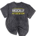 Basically Just Leave Me Alone Introvert Sarcasm Mineral Wash Tshirts Mineral Black Basically Just Leave Me Alone Introvert Sarcasm Mineral Wash Tshirts Mineral Black