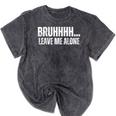 Bruhhhh Leave Me Alone Humor Introvert Sarcastic Mineral Wash Tshirts Mineral Black Bruhhhh Leave Me Alone Humor Introvert Sarcastic Mineral Wash Tshirts Mineral Black