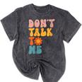 Don't Talk To Me Sarcastic Introvert Antisocial Mineral Wash Tshirts Mineral Black