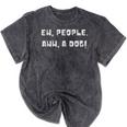 Ew People Aww A Dog Antisocial Dog Lovers Introverts Mineral Wash Tshirts Mineral Black Ew People Aww A Dog Antisocial Dog Lovers Introverts Mineral Wash Tshirts Mineral Black