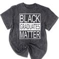 Graduation Graduates Matter T-Shirt Mineral Wash Tshirts Mineral Black