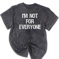 I'm Not For Everyone Humor Joke Sarcastic Introvert Mineral Wash Tshirts Mineral Black