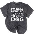 I'm Only Here To Say Hi To Your Dog Introvert Social Anxiety Premium Tri-Blend Mineral Wash Tshirts Mineral Black