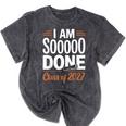 I'm Sooo Done Class Of 2027 Senior Graduation Grad Party Mineral Wash Tshirts Mineral Black