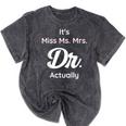 It's Not Miss Ms Mrs Its Dr Actually Doctor Graduation Women Mineral Wash Tshirts Mineral Black