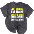Just Because I'm Awake No Morning Person Introvert Witty Mineral Wash Tshirts Mineral Black