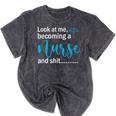 Look At Me Becoming A Nurse &Shit Graduation Nursing Student Mineral Wash Tshirts Mineral Black