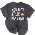 Masters Degree You May Call Me Master Graduation Mineral Wash Tshirts Mineral Black
