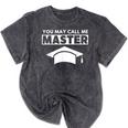Masters Degree MBA Graduation You May Call Me Master T-Shirt Mineral Wash Tshirts Mineral Black