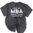I Got My MBA Now We Can All Ignore My BS Graduation Day MBA Mineral Wash Tshirts Mineral Black