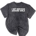 I Get Nervous Around Girls Shy Anti-Social Introvert Mineral Wash Tshirts Mineral Black
