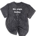 No Yoga Today Quote Introvert Relax Day Vibes Mineral Wash Tshirts Mineral Black
