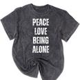 Peace Love And Being Alone Sarcastic Humor Introvert Mineral Wash Tshirts Mineral Black Peace Love And Being Alone Sarcastic Humor Introvert Mineral Wash Tshirts Mineral Black