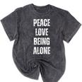 Peace Love And Being Alone Sarcastic Humor Introvert Mineral Wash Tshirts Mineral Black Peace Love And Being Alone Sarcastic Humor Introvert Mineral Wash Tshirts Mineral Black