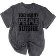 Too Many People Outside Introvert Introverted Shy Shyness Mineral Wash Tshirts Mineral Black