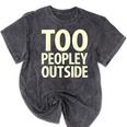 Too Peopley Outside I Introvert Mineral Wash Tshirts Mineral Black