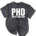 PHD Pretty Huge Debt Doctoral Degree PHD Graduation Mineral Wash Tshirts Mineral Black