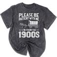 Please Be Patient I'm From The 1900s Over The Hill Mineral Wash Tshirts Mineral Black
