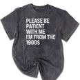Please Be Patient With Me I'm From The 1900s Themed Mineral Wash Tshirts Mineral Black
