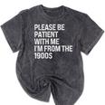 Please Be Patient With Me I'm From The 1900s Themed Premium Mineral Wash Tshirts Mineral Black