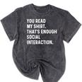 You Read My Shirt Thats Enough Social Interaction Introvert Mineral Wash Tshirts Mineral Black You Read My Shirt Thats Enough Social Interaction Introvert Mineral Wash Tshirts Mineral Black