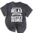 Relax I Have A Master's Degree Shirt Graduation 2022 Mineral Wash Tshirts Mineral Black
