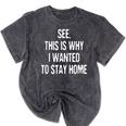 See This Is Why I Wanted To Stay Home Introvert Quote Mineral Wash Tshirts Mineral Black See This Is Why I Wanted To Stay Home Introvert Quote Mineral Wash Tshirts Mineral Black