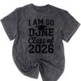 I Am So Done Class Of 2026 Graduation School Graduate Mineral Wash Tshirts Mineral Black