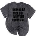 I Wanna Be Nice But Everyone Annoys Me Introvert Mineral Wash Tshirts Mineral Black I Wanna Be Nice But Everyone Annoys Me Introvert Mineral Wash Tshirts Mineral Black