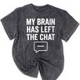 Women's My Brain Has Left The Chat Introvert Quote Mineral Wash Tshirts Mineral Black