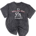 Women's It's Miss Ms Mrs Dr Actually Doctor PhD Graduation For Women Mineral Wash Tshirts Mineral Black