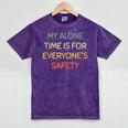 My Alone Time Is For Everyone's Safety Introvert Mineral Wash Tshirts Mineral Purple
