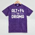 Alt F4 To Drama Gaming Introvert Tech Humor Mineral Wash Tshirts Mineral Purple Alt F4 To Drama Gaming Introvert Tech Humor Mineral Wash Tshirts Mineral Purple