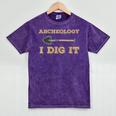 Archeology I Dig It Graduation Archaeology Shirt Mineral Wash Tshirts Mineral Purple