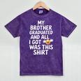 My Brother Graduated Class Of 2025 Graduation Mineral Wash Tshirts Mineral Purple