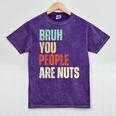 Bruh You People Are Nuts Introvert Saying Mean Mineral Wash Tshirts Mineral Purple Bruh You People Are Nuts Introvert Saying Mean Mineral Wash Tshirts Mineral Purple