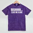 Bruhhhh Leave Me Alone Humor Introvert Sarcastic Mineral Wash Tshirts Mineral Purple Bruhhhh Leave Me Alone Humor Introvert Sarcastic Mineral Wash Tshirts Mineral Purple