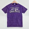 My Dad Graduated Matching Family Graduation Party Mineral Wash Tshirts Mineral Purple