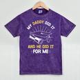 My Daddy Did It And He Did It For Me Graduation Graduate Dad Mineral Wash Tshirts Mineral Purple